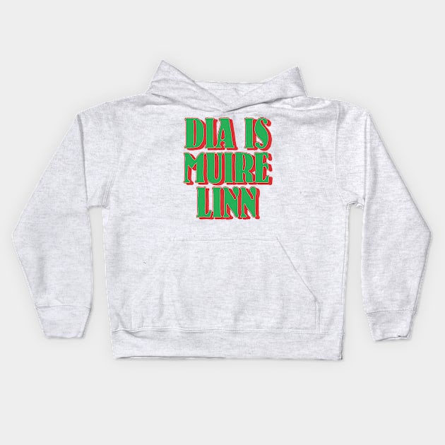 Dia is Muire Linn - God and Mary be with us - County Mayo motto Kids Hoodie by feck!